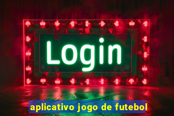 aplicativo jogo de futebol